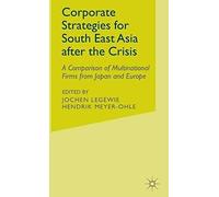 Corporate Strategies For South East Asia After The Crisis