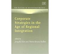 Corporate Strategies in the Age of Regional Intergration, New Horizons in International Business Series Kim Jong-kil (Auteur)