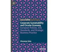 Corporate Sustainability and Circular Economy: European Policies, ESG Standards, and Strategic Business Practice