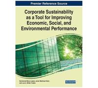 Corporate Sustainability As A Tool For Improving Economic, Social, And Environmental Performance