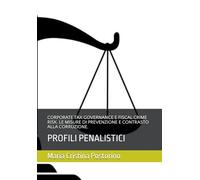 CORPORATE TAX GOVERNANCE E FISCAL CRIME RISK. LE MISURE DI PREVENZIONE E CONTRASTO ALLA CORRUZIONE.: PROFILI PENALISTICI