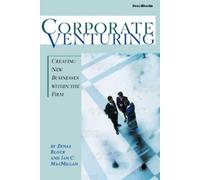 Corporate Venturing: Creating New Businesses Within The Firm