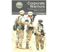 Corporate Warriors, Cornell Studies in Security Affairs P. W. Singer (Auteur)