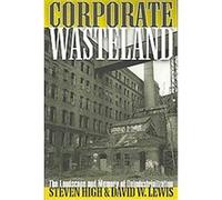 Corporate Wasteland David W. Lewis, Steven High (Auteur)