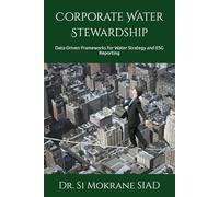 Corporate Water Stewardship: Data-Driven Frameworks for Water Strategy and ESG Reporting
