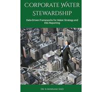 Corporate Water Stewardship: Data-Driven Frameworks for Water Strategy and ESG Reporting