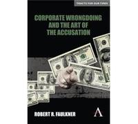 Corporate Wrongdoing and the Art of the Accusation by Robert R. Faulkner Robert R Faulkner (Auteur)
