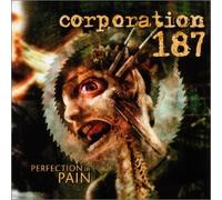 Corporation 187 - Perfection in Pain