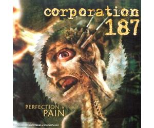 Corporation 187 - Perfection in Pain