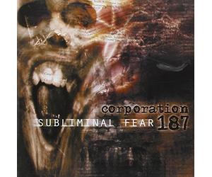 Corporation 187 - Subliminal Fear [Import]