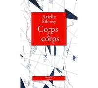 Corps à corps Arielle Sibony (Auteur)