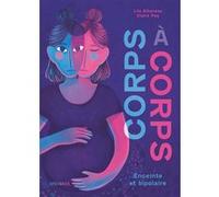 Corps à corps - Enceinte et bipolaire Lila Albanese (Scénario), Claire Paq (Dessinateur)