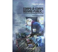 Corps-à-corps oeuvre-public : L'expérience des installations interactives - Françoise Lejeune - L'harmattan - broché - Essai