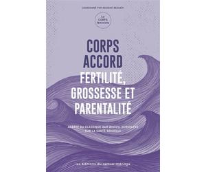 Corps accord Fertilité, grossesse et parentalité - Nesrine Bessaïh - Eds Du Remue-Menage - broché - Guide