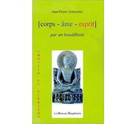 Corps âme esprit, par un bouddhiste