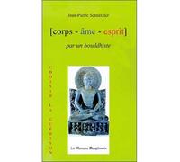 Corps Âme Esprit par un Bouddhiste - Jean-Pierre Schnetzler - Le Mercure Dauphinois - broché - Essai