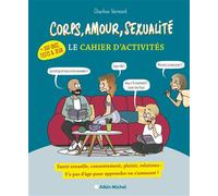 Corps, amour, sexualité – Le cahier d'activités (+ 150 quiz, tests et jeux)