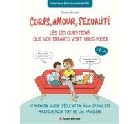 Corps, amour, sexualité : les 120 questions que vos enfants vont vous poser