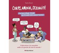 Corps, amour, sexualité : y'a pas d'âge pour se poser des questions ! L'éducation à la sexualité enfin à la portée de tout le monde ! - Charline Vermont - Albin Michel - broché - Guide