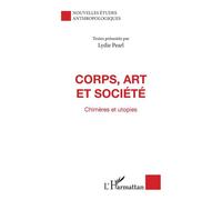 Corps, art et société Chimères et utopies - Lydie Pearl - L'harmattan - broché - Livre