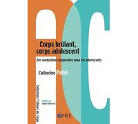 Corps brûlant, corps adolescent - Des médiations corporelles pour les adolescents