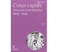 Corps captifs Vêtement et prostitution 1850-1946 - Marie Baret - Arts Decoratifs Mad - broché - Monographie