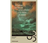 Corps célestes à la lisière du monde - Jón Kalman Stefánsson - Bourgois - broché - Roman