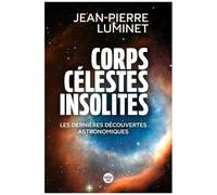 Corps Célestes Insolites - Les Dernières Découvertes Astronomiques