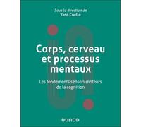 Corps, Cerveau Et Processus Mentaux - Les Fondements Sensori-Moteurs De La Cognition