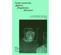 Corps connectés, figures, fragments, discours - Armen Khatchatourov - Presses Des Mines - broché - Essai