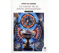 Corps De Lumière - Le Secret De La Pierre Philosophale