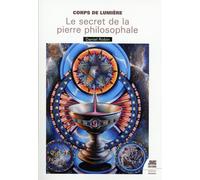Corps de Lumière - Le secret de la Pierre Philosophale - Daniel Robin - Jmg - broché - Guide