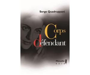 Corps défendant - Serge Quadruppani - A.m. Metailie - broché - Roman