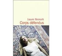 Corps défendus Laure Heinich (Auteur)