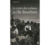 Corps des esclaves de l'ile bourbon - Prosper Eve - Sorbonne Universite Presses - broché - Etude