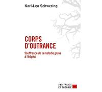 Corps d'outrance: Souffrance de la maladie grave à l'hôpital
