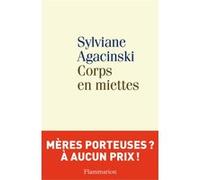 Corps en miettes Sylviane Agacinski (Auteur)