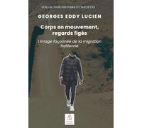 Corps en mouvement, regards figés: L'image façonnée de la migration haïtienne