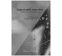 Corps En Péril, Corps Miroir - Approches Socio-Anthropologiques