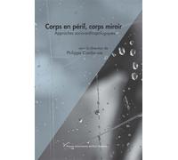 Corps en péril, corps miroir. Approches socio-anthropologiques - Philippe Combessie - Pu.paris Nanterre - broché - Essai