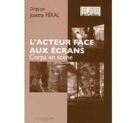 Corps en scène L'acteur face aux écrans - Josette Féral - Entretemps - broché - Etude