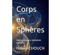 Corps en Sphères: Habiter l'espace, rencontrer l'autre