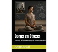 Corps en Stress: Émotions, agressivité et régulation au cœur de la classe