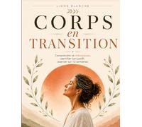 Corps en Transition: Comprendre sa ménopause, identifier son profil, avancer sur 12 semaines