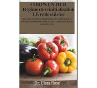 CORPS ENTIER Régime de réinitialisation Livre de cuisine: 365 jours de recettes nourrissantes avec un programme de repas de 8 semaines pour perdre du poids et arrêter la prise de poids liée à l'âge
