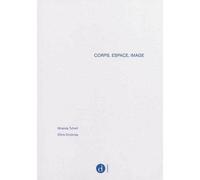 Corps, espace, image - Body, Space, Image - Chris Crickmay - Contredanse - broché - Monographie