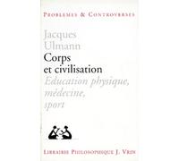 Corps Et Civilisation - Education Physique, Médecine, Sport