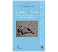 Corps Et Décors - Avatars De La Philosophie Du Corps Entre Orient Et Occident