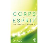 Corps et esprit : les voies de la guérison - Ryuho Okawa - Irh Press-Sc.bonheur - broché - Essai