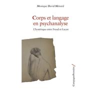Corps et langage en psychanalyse L'hystérique entre Freud et Lacan - Monique David-Ménard - Campagne Premiere - broché - Essai